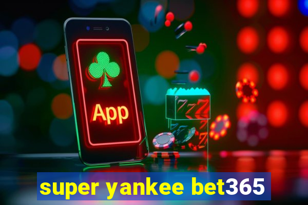 super yankee bet365